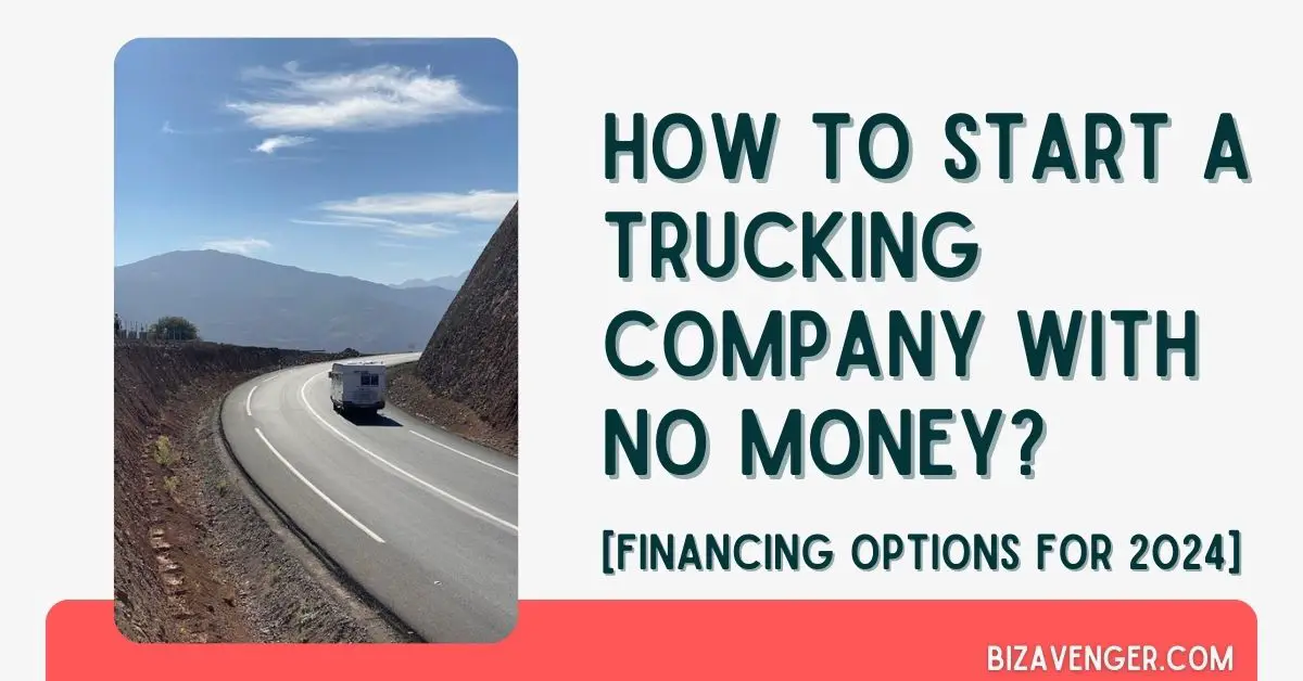 How to Start a Trucking Company With No Money - BizAvenger.com